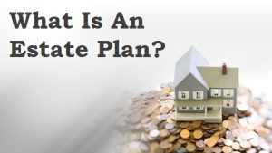 What Is An Estate Plan?